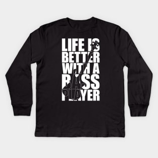 LIFE IS BETTER WITH A BASS PLAYER funny bassist gift Kids Long Sleeve T-Shirt
